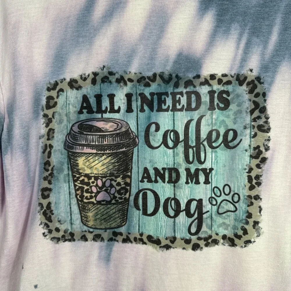 Women’s T-Shirt “All I Need Is Coffee And My Dog Tie Dyed Shirt Size Large